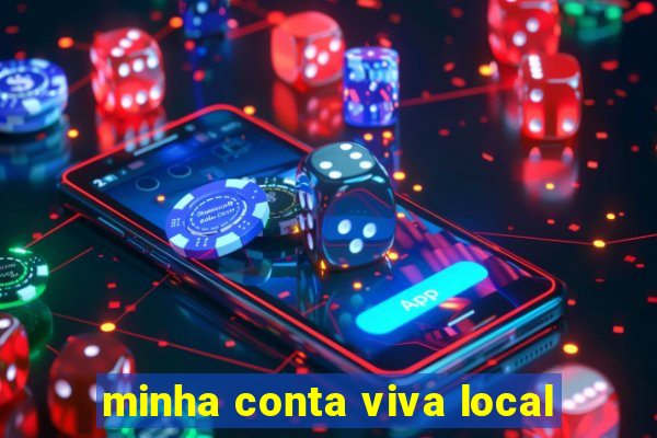 minha conta viva local